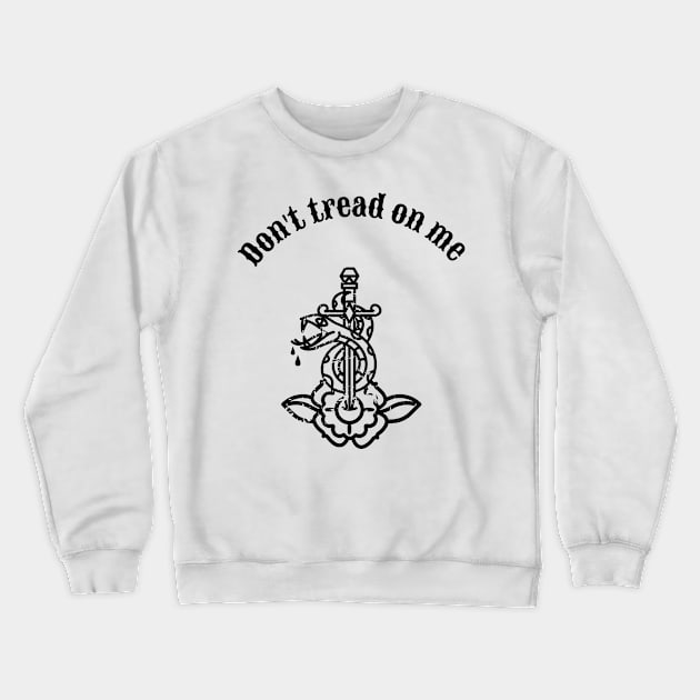 d'ont tread on me Crewneck Sweatshirt by FUNNY LIFE